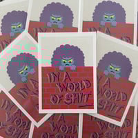 Image 1 of In A World Of Shit - 5x7 Print