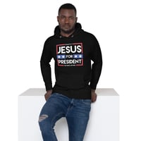 Image 1 of Jesus for President Unisex Hoodie