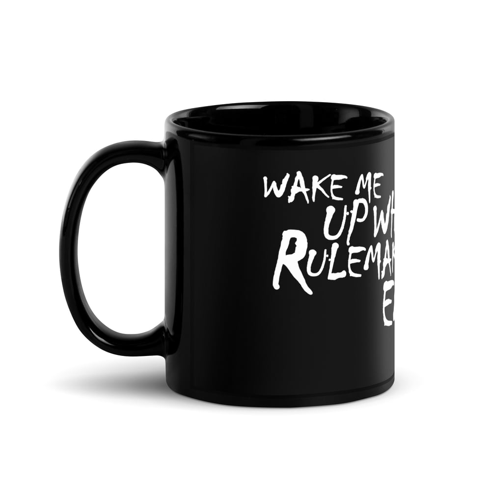 Wake Me Up When Rulemaking Ends Black Glossy Mug