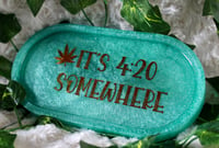 Image 1 of It’s 420 Somewhere!