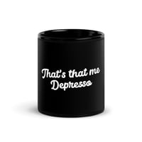 Image 1 of 'That's That Me Depresso' Mug