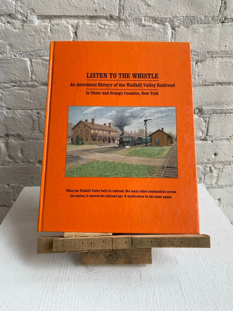 Listen to the Whistle: An Anecdotal History of the Wallkill Valley Railroad