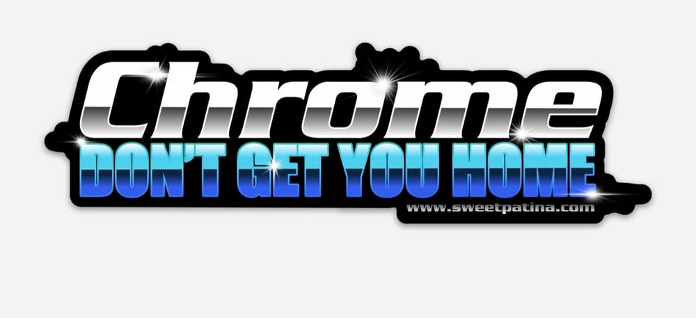Image of Chrome Don't Get You Home Sticker 