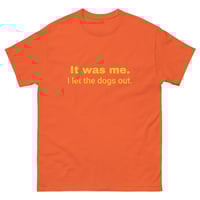 Image 5 of Unisex classic tee, It Was Me I Let the Dogs Out Shirt | Funny Dog Humor Graphic Tee