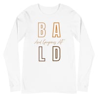 Image 1 of BALD/ GORGEOUS AF Unisex Long Sleeve Tee