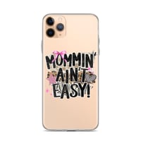 Image 2 of Clear Case for iPhone®- Mommin Ain't Easy