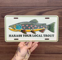Harass Your Local Trout License Plate