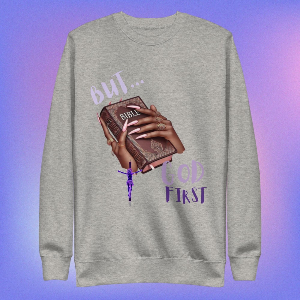 Image of But God First Annoited Sweatshirt