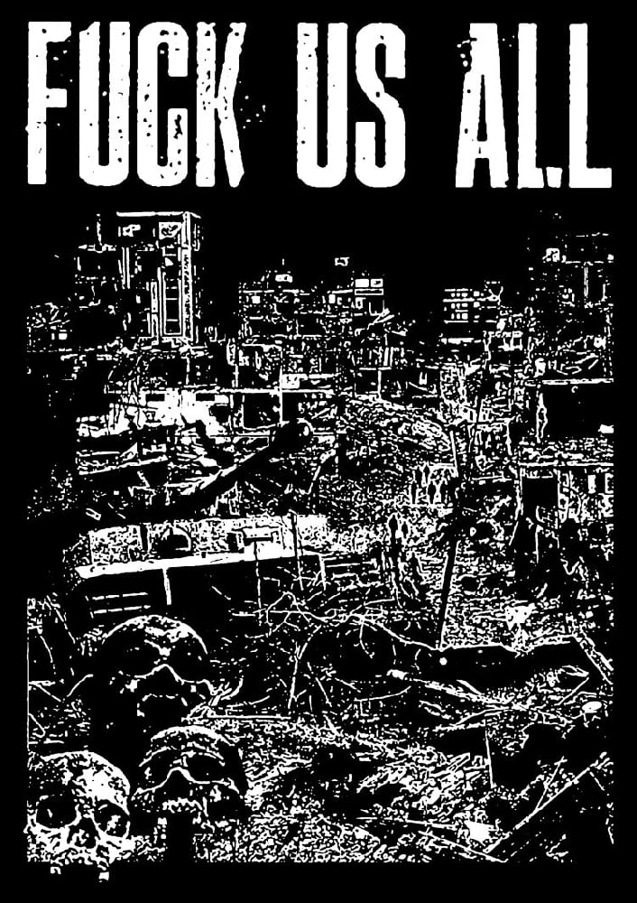 Image of FUCK US ALL S-XXL put your shirt size in the order comments
