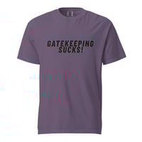 Image 5 of Gatekeeping Sucks heavyweight t-shirt