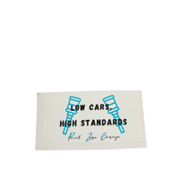 Image 2 of 🚙‘Low Cars, High Standards’ Sticker🚙