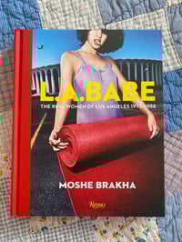 Image 1 of LA Babe: The Real Women of Los Angeles 1975-1988, Moshe Brakha, 2017.