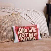 Image 3 of Premium Pillow-Long Live Hot Moms