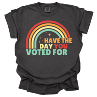 Image 2 of Have The Day You Voted For 