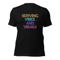 Image 2 of Serving Vibes & Visuals T-Shirt