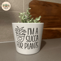 I’m A Succa For Plants Pot - White 14cm