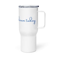Image 5 of 30% Formula "Live your dream today!" Travel mug  