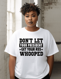 Image 1 of Don't Let Your President Tee