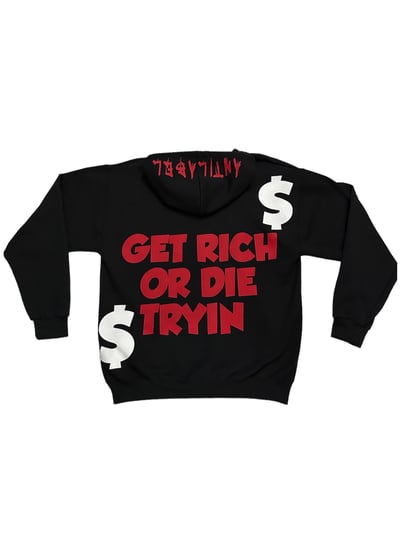 Image of “GET RICH OR DIE TRYIN” ZIP UP HOODIE