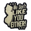 New Jersey we Don't Like You Either Patch
