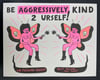 "Aggressively Kind" Risograph Print