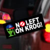 No Left On Krog Bumper Sticker 