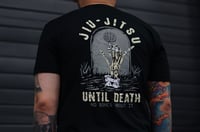 Image 3 of JIU JITSU UNTIL DEATH T-SHIRT