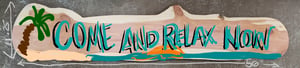 Image of Custom order - Come and Relax Now