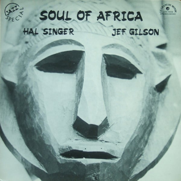 Hal Singer & Jef Gilson ‎- Soul Of Africa (Le Chant du Monde - 1973)