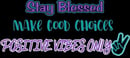 Image 2 of Stay Blessed / Make Good Choices / Positive Vibes Only V Edition Shirt
