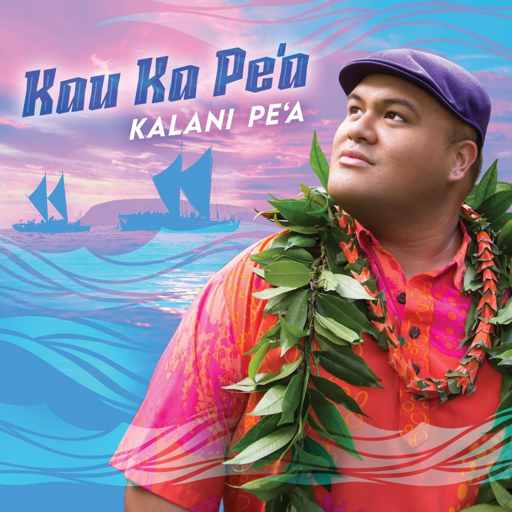 Image of Kalani Pe'a - Kau Ka Pe'a CD