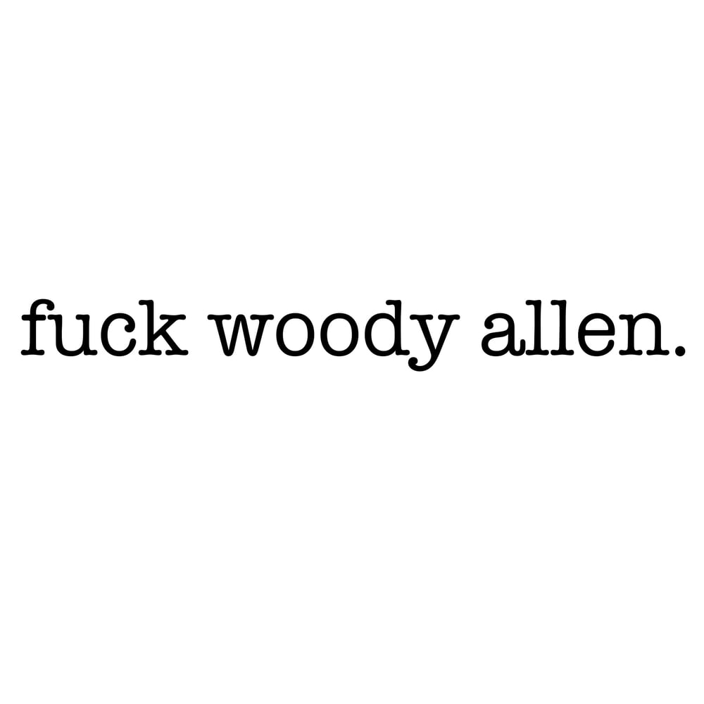 Image of F*ck Woody Allen 