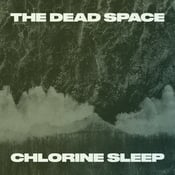 Image of The Dead Space - 'Chlorine Sleep' LP (12XU 132-1) (PREORDER)