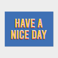 Have A Nice Day - A3 print