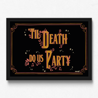 Image 1 of 'Til Death Do Us Party Special Edition Print