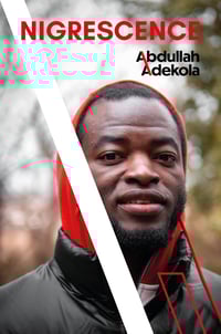 Nigrescence by Abdullah Adekola