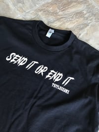 Image 1 of "Send It Or End It" Tee