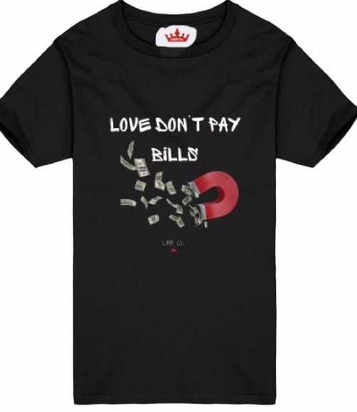 "Love Dont Pay Bills" Tee- Black