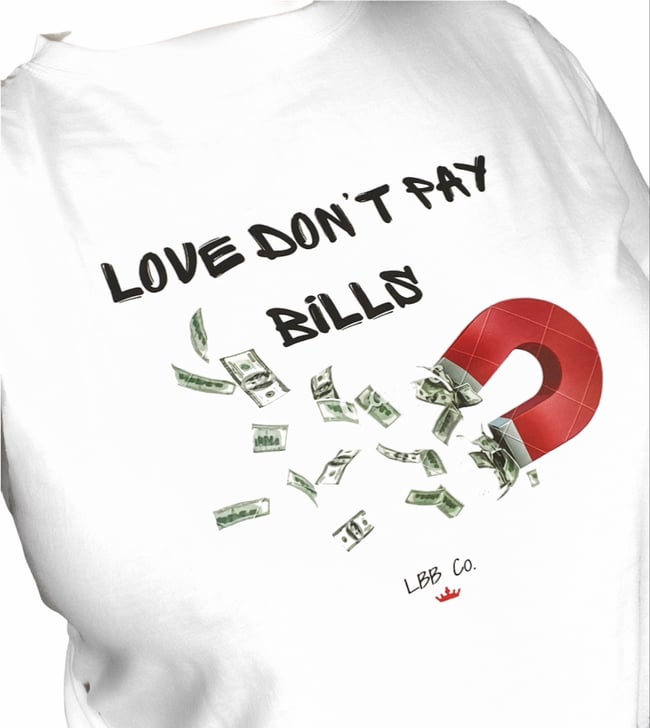 "Love Don't Pay Bills" Tee- White