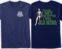 Image 4 of THE OLDER I GET THE BETTER I WAS ~ OLD PATROL