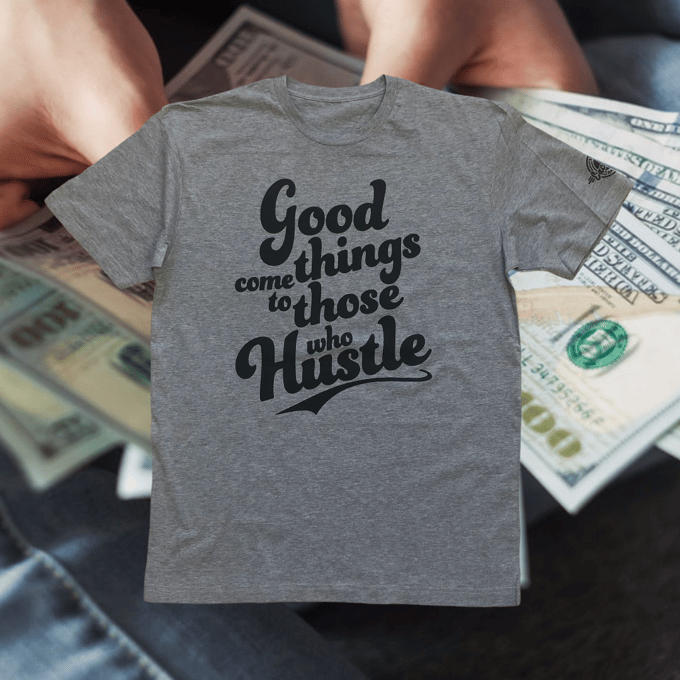 Image of Good Things Come To Those Who Hustle Grey