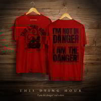 THIS DYING HOUR - I AM THE DANGER!  (Red)