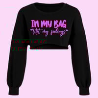 In My Bag Not My Feelings Crop Sweatshirt 