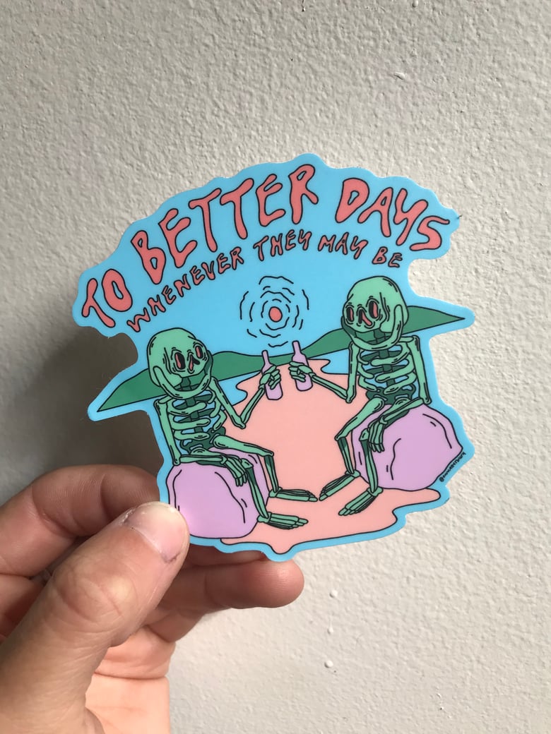 Image of To Better Days Sticker