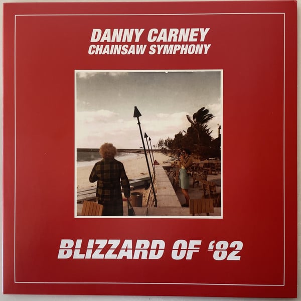 Image of Danny Carney Chainsaw Symphony - Blizzard of '82 LP