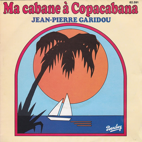 Jean-Pierre Garidou ‎- Ma Cabane À Copacabana (Barclay - 1979)