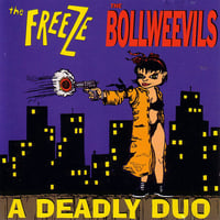 The Freeze / The Bollweevils ‎– A Deadly Duo (10")