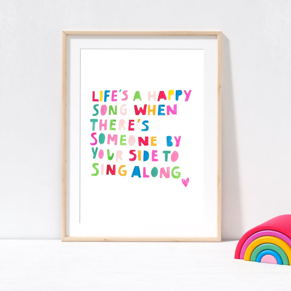 Image of Life’s A Happy Song print