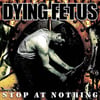 Dying Fetus - Stop at Nothing (Black Vinyl)