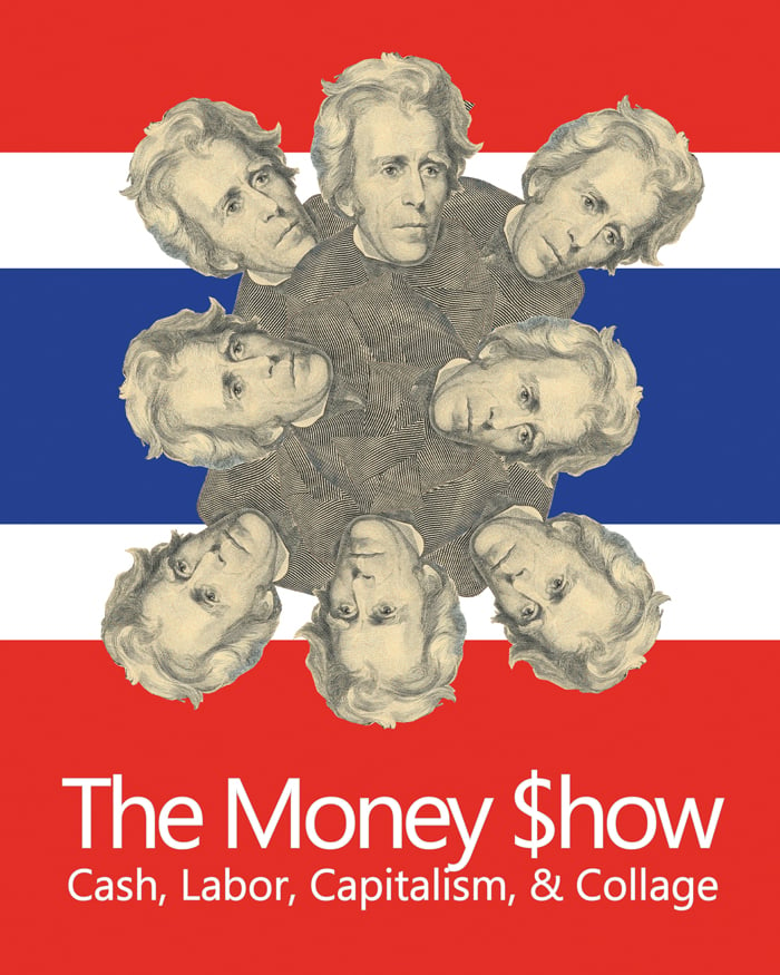 Image of The Money $how: Cash, Labor, Capitalism, & Collage